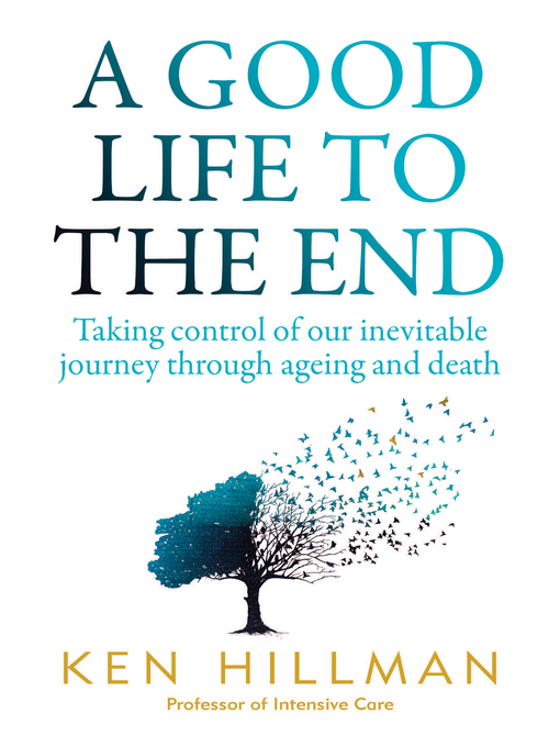 Title details for A Good Life to the End by Ken Hillman - Available